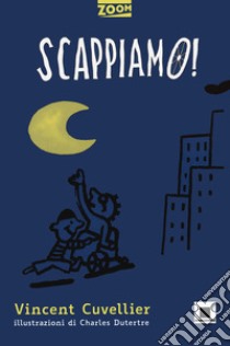 Scappiamo! libro di Cuvellier Vincent