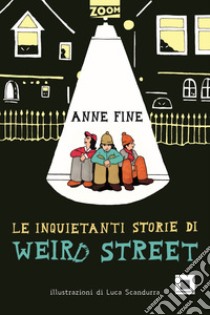 Le inquietanti storie di Weird Street libro di Fine Anne