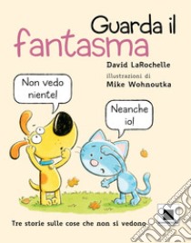 Guarda il fantasma libro di LaRochelle David