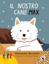 Il nostro cane Max. Ediz. in lingua italiana dei segni. Con QR Code libro di Bocchetti Alessandra