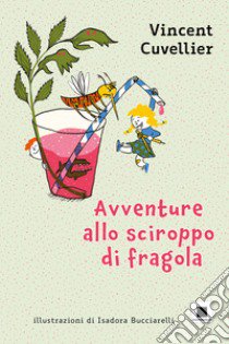 Avventure allo sciroppo di fragola libro di Cuvellier Vincent