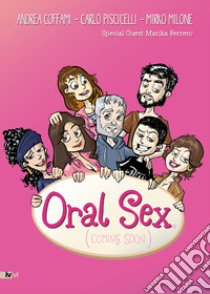 Oral sex (coming soon) libro di Coffami Andrea; Piscicelli Carlo; Milone Mirko