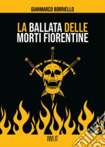 La ballata delle morti fiorentine libro di Borriello Gianmarco