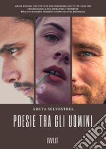 Poesie tra gli uomini libro di Selvestrel Greta