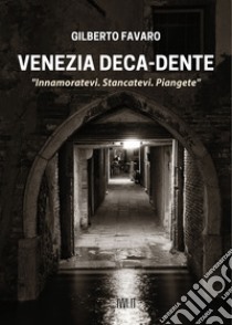 Venezia deca-dente libro di Favaro Gilberto