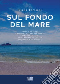 Sul fondo del mare libro di Torriani Diana