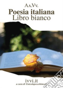 Poesia italiana. Libro bianco libro