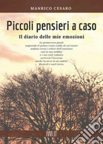 Piccoli pensieri a caso. Il diario delle mie emozioni libro di Cesaro Manrico