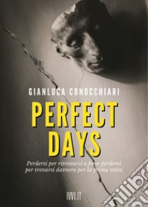 Perfect Days libro di Conocchiari Gianluca