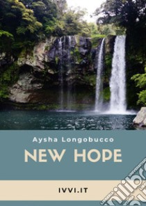 New hope libro di Longobucco Aysha