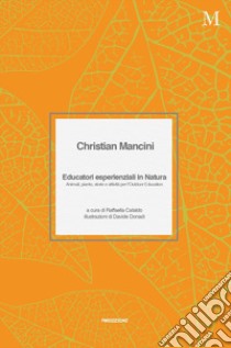 Educatori esperienziali in natura. Animali, piante, storie e attività per l'Outdoor Education libro di Mancini Christian; Cataldo R. (cur.)