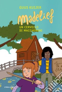 Madelief. Un cervello di maccheroni libro di Kuijer Guus