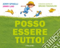 Posso essere tutto! Ediz. a colori libro di Spinelli Jerry