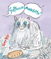 Gattaccia maledetta! Ediz. a colori libro di Ross Tony