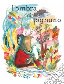 L'ombra di ognuno. Ediz. a colori libro di Rutten Melanie