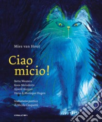 Ciao Micio! Ediz. illustrata libro di Westera Bette; Meinderts Koos; Kuyper Sjoerd