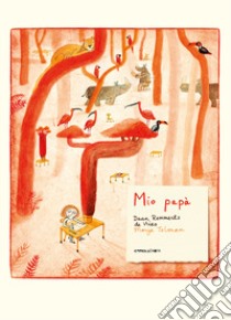 Mio papà. Ediz. illustrata libro di Remmerts De Vries Daan