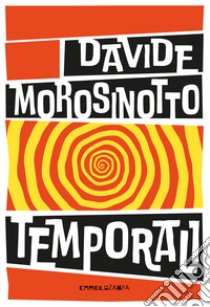 Temporali. Intreccio. Ediz. ad alta leggibilità libro di Morosinotto Davide