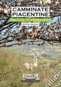 Camminate piacentine. Raccolta primavera libro di Menzani Achille