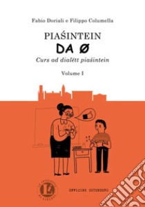 Piasintein da 0. Curs ad dialëtt pia?intein. Vol. 1 libro di Doriali Fabio; Columella Filippo