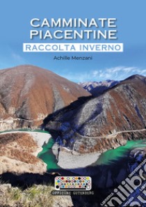 Camminate piacentine. Raccolta inverno libro di Menzani Achille