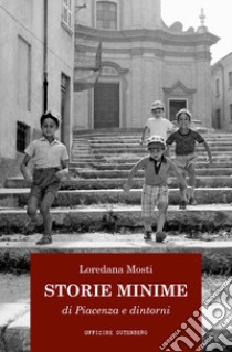 Storie minime di Piacenza e dintorni libro di Mosti Loredana