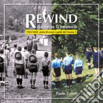 Rewind costruire la memoria. 1945/2020 storia di scout e guide del Cesena 3 libro di Zoffoli Paolo