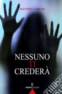 Nessuno ti crederà libro di Caruso Matteo; Verderio M. (cur.)