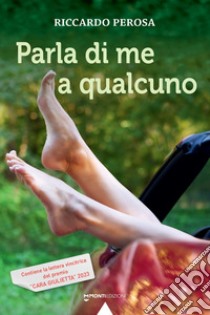 Parla di me a qualcuno libro di Perosa Riccardo