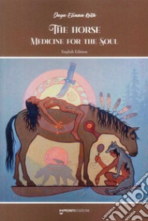 The horse medicine for the soul libro di Rota Daya Eliana