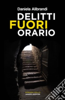 Delitti fuori orario libro di Alibrandi Daniela