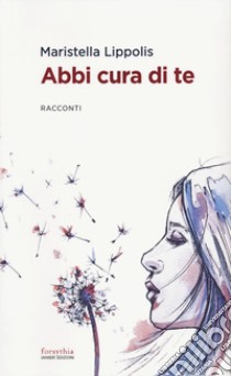 Abbi cura di te libro di Lippolis Maristella