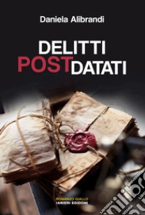 Delitti postdatati libro di Alibrandi Daniela