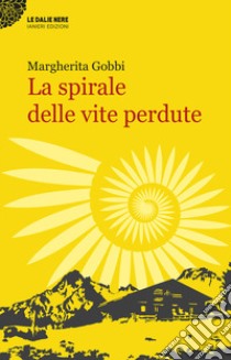 La spirale delle vite perdute libro di Gobbi Margherita