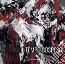 Il tempo sospeso. Ediz. bilingue libro di Pacheco Cibils Maria; Melasecca R. (cur.)