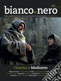 Bianco e nero. Rivista quadrimestrale del centro sperimentale di cinematografia (2021). Vol. 600: Cinema e Medioevo libro di Cardini F. (cur.); Facchini R. (cur.); Iacono D. (cur.)