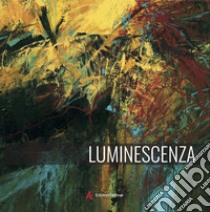 Luminescenza. Ediz. italiana e inglese libro di Pacheco Cibils Maria; Melasecca R. (cur.)