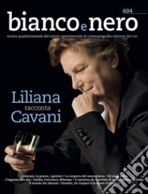 Bianco e nero. Rivista quadrimestrale del centro sperimentale di cinematografia (2022). Vol. 604: Liliana racconta Cavani libro