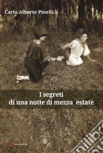 I segreti di una notte di mezza estate libro di Pinelli Carlo Alberto