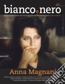 Bianco e nero. Rivista quadrimestrale del centro sperimentale di cinematografia (2023). Vol. 607: Anna Magnani libro di Ricci C. (cur.)