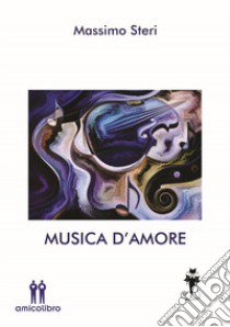 Musica d'amore libro di Steri Massimo