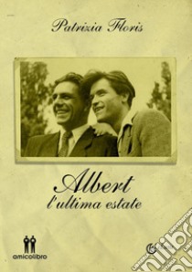 Albert. L'ultima estate libro di Floris Patrizia