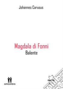 Magdala di Fonni. Balente libro di Carusus Johannes