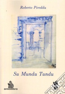 Su mundu tundu libro di Pireddu Roberto