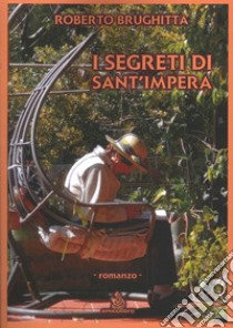 I segreti di Sant'Impera libro di Brughitta Roberto