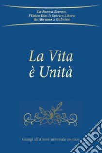 La Vita è Unità libro di Gabriele