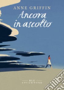 Ancora in ascolto libro di Griffin Anne