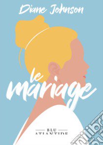 Le mariage. Ediz. integrale libro di Johnson Diane