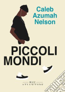 Piccoli mondi libro di Nelson Caleb Azumah