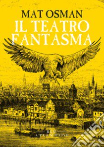 Il teatro fantasma libro di Osman Mat